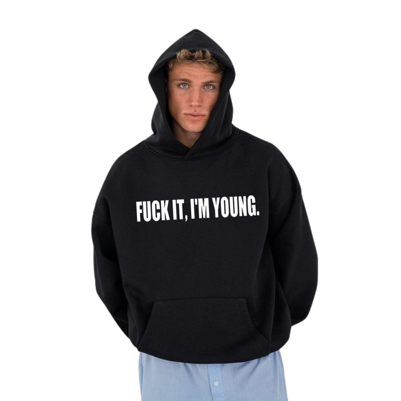 f*ck it im young